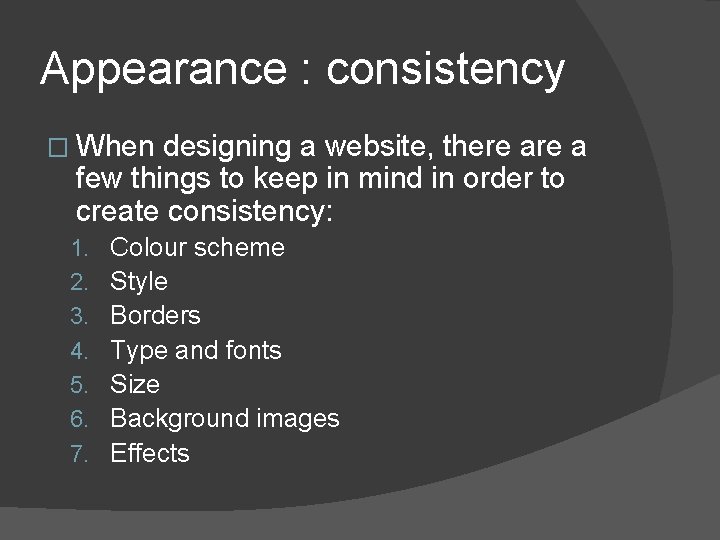 Appearance : consistency � When designing a website, there a few things to keep