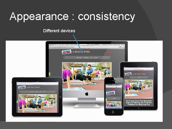 Appearance : consistency Different devices 
