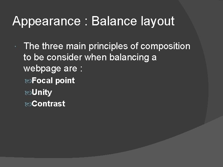 Appearance : Balance layout The three main principles of composition to be consider when