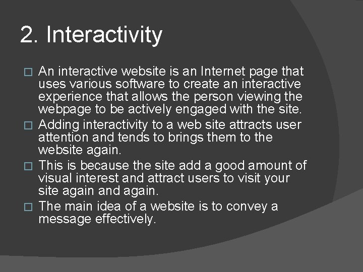 2. Interactivity An interactive website is an Internet page that uses various software to