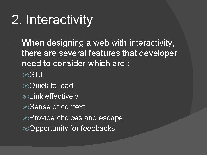 2. Interactivity When designing a web with interactivity, there are several features that developer