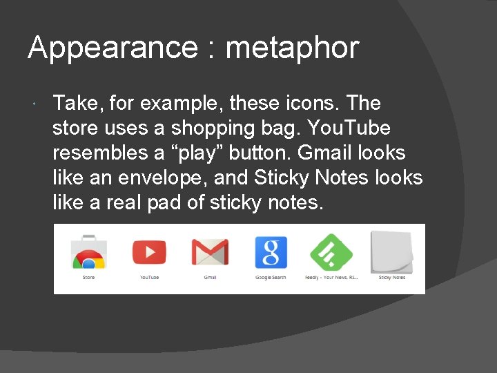 Appearance : metaphor Take, for example, these icons. The store uses a shopping bag.