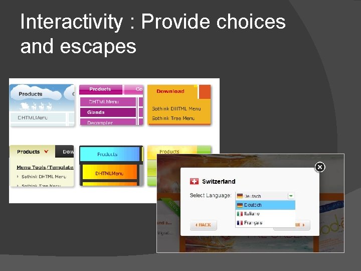 Interactivity : Provide choices and escapes 