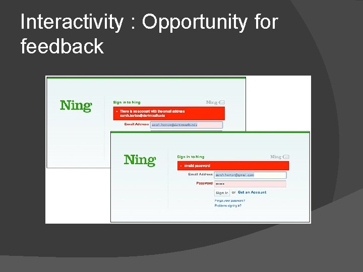 Interactivity : Opportunity for feedback 