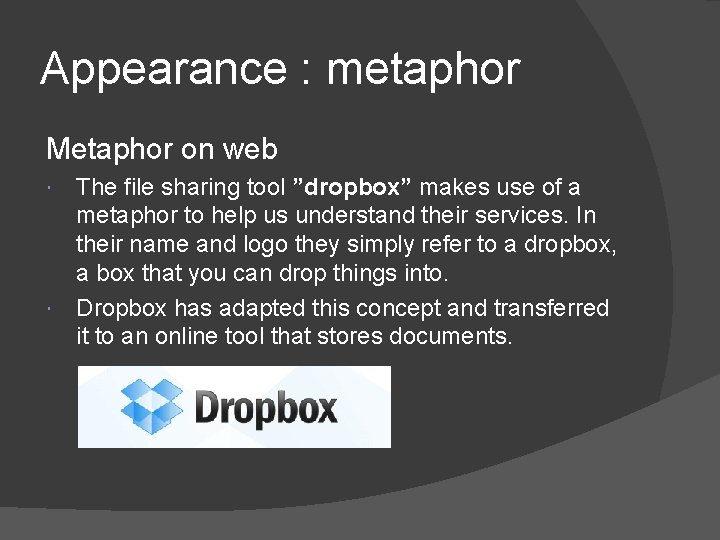 Appearance : metaphor Metaphor on web The file sharing tool ”dropbox” makes use of