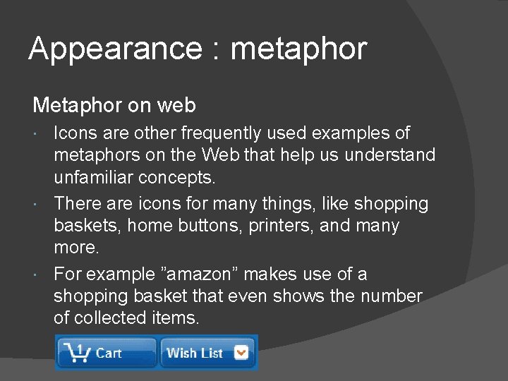 Appearance : metaphor Metaphor on web Icons are other frequently used examples of metaphors