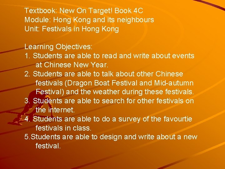 Textbook: New On Target! Book 4 C Module: Hong Kong and its neighbours Unit: