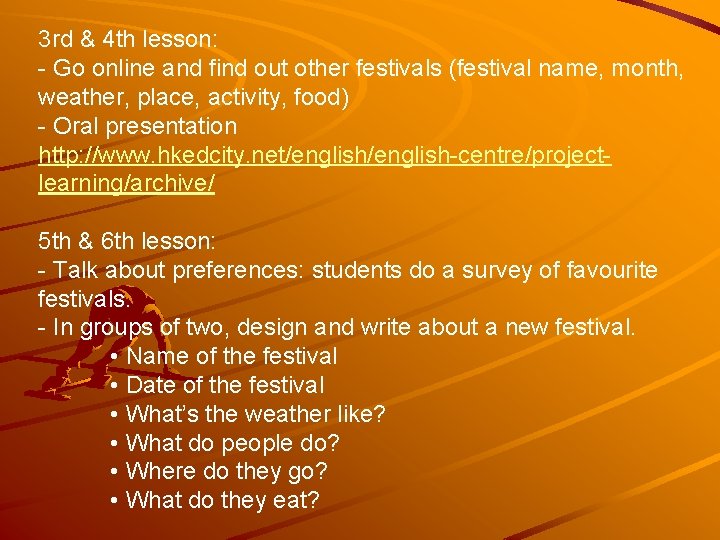 3 rd & 4 th lesson: - Go online and find out other festivals