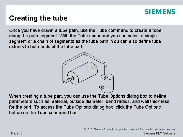 Creating the tube Once you have drawn a tube path, use the Tube command