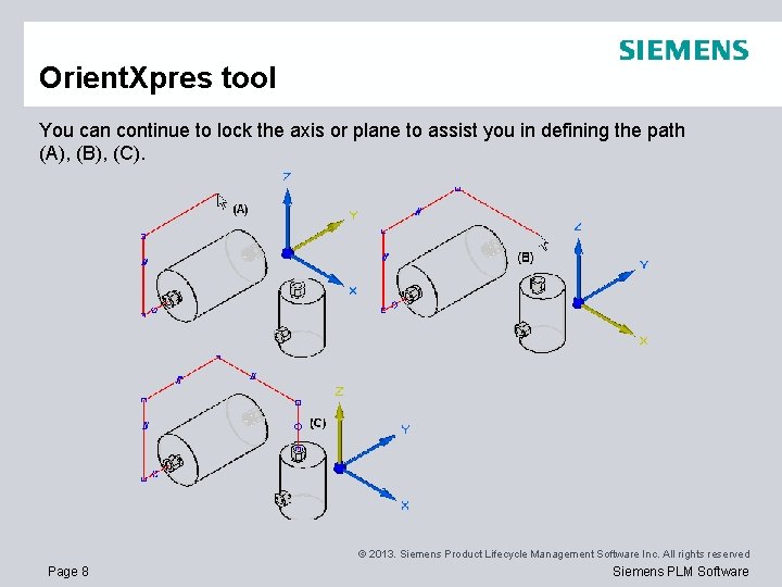 Orient. Xpres tool You can continue to lock the axis or plane to assist