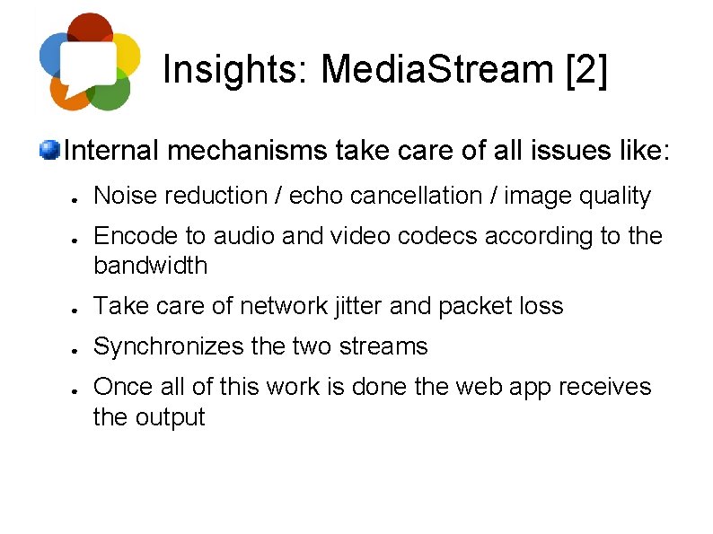 Insights: Media. Stream [2] Internal mechanisms take care of all issues like: ● ●
