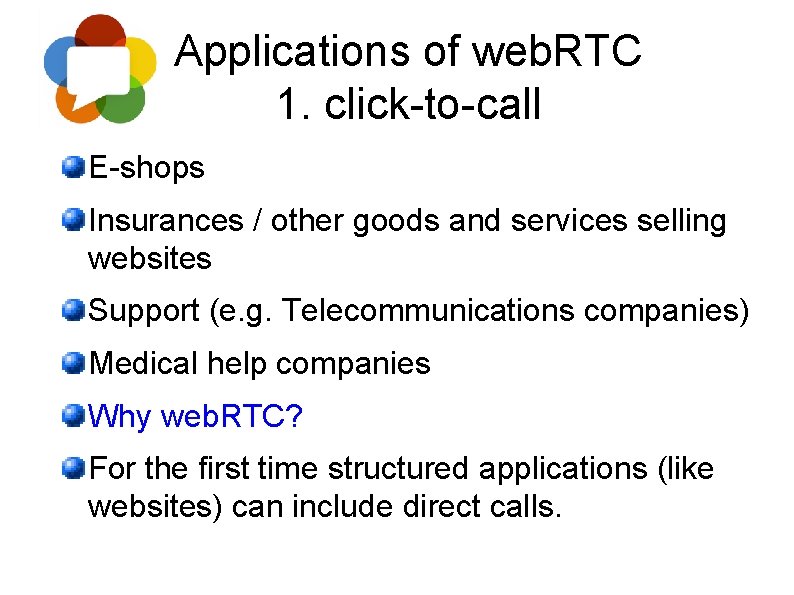 Applications of web. RTC 1. click-to-call E-shops Insurances / other goods and services selling