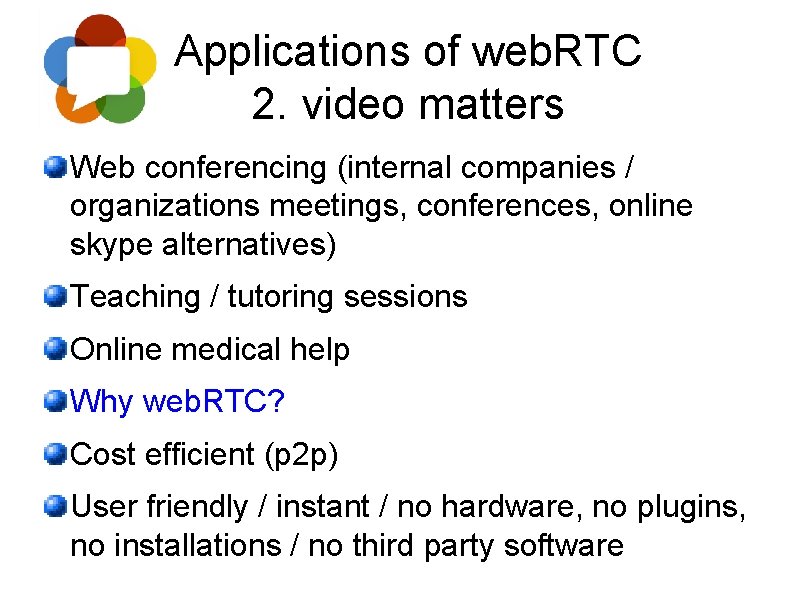 Applications of web. RTC 2. video matters Web conferencing (internal companies / organizations meetings,