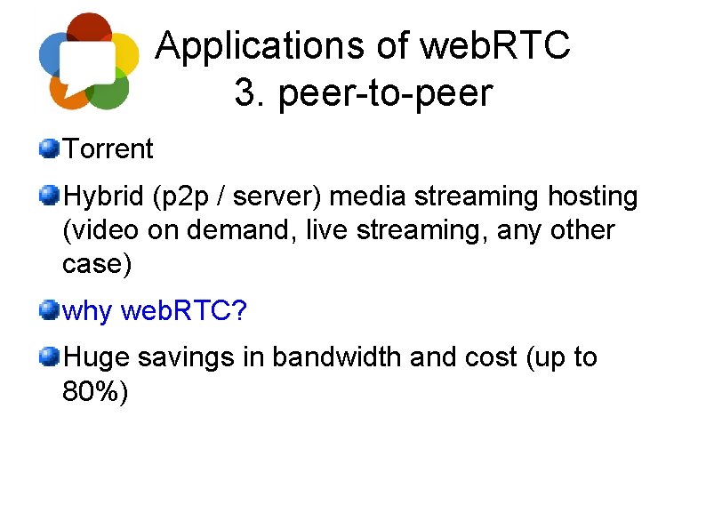 Applications of web. RTC 3. peer-to-peer Torrent Hybrid (p 2 p / server) media