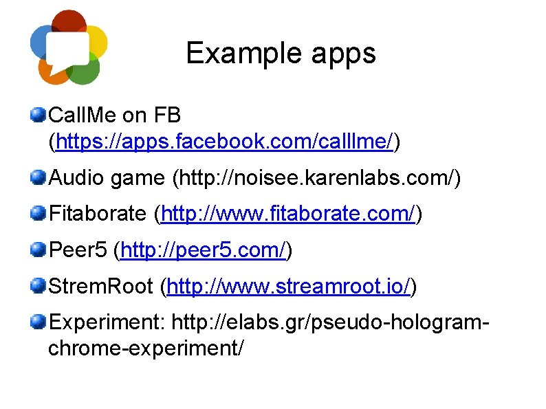 Example apps Call. Me on FB (https: //apps. facebook. com/calllme/) Audio game (http: //noisee.