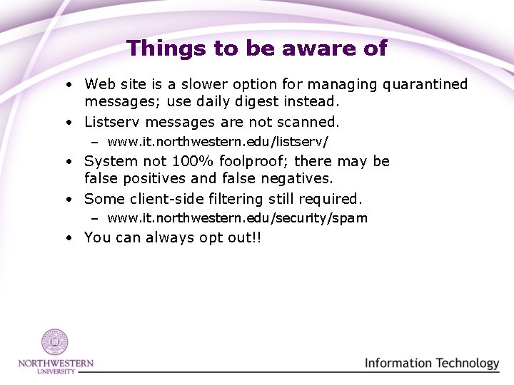 Things to be aware of • Web site is a slower option for managing