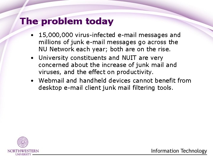 The problem today • 15, 000 virus-infected e-mail messages and millions of junk e-mail