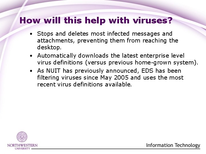 How will this help with viruses? • Stops and deletes most infected messages and