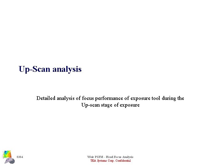 Up-Scan analysis Detailed analysis of focus performance of exposure tool during the Up-scan stage