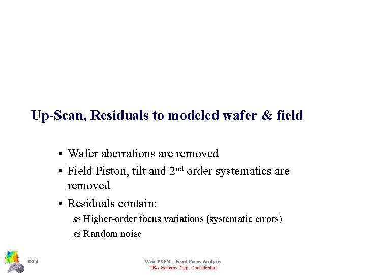 Up-Scan, Residuals to modeled wafer & field • Wafer aberrations are removed • Field