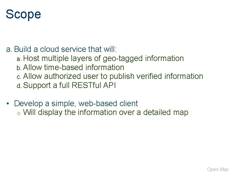 Scope a. Build a cloud service that will: a. Host multiple layers of geo-tagged