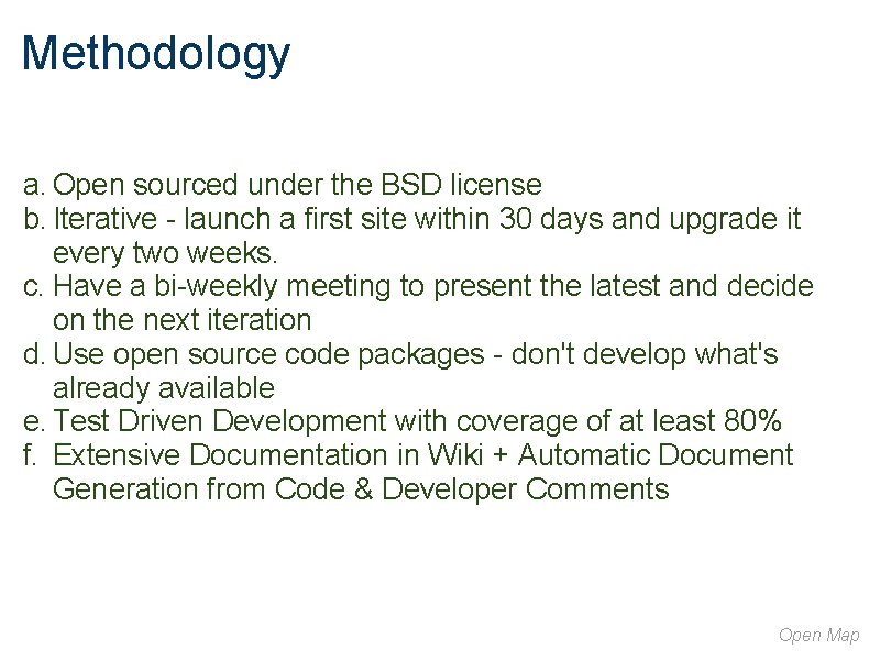 Methodology a. Open sourced under the BSD license b. Iterative - launch a first