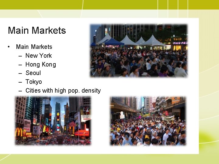 Main Markets • Main Markets – New York – Hong Kong – Seoul –
