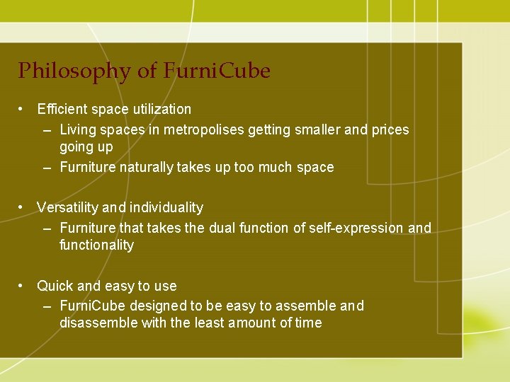 Philosophy of Furni. Cube • Efficient space utilization – Living spaces in metropolises getting