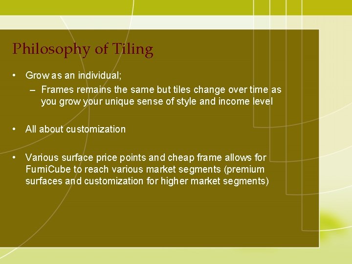 Philosophy of Tiling • Grow as an individual; – Frames remains the same but