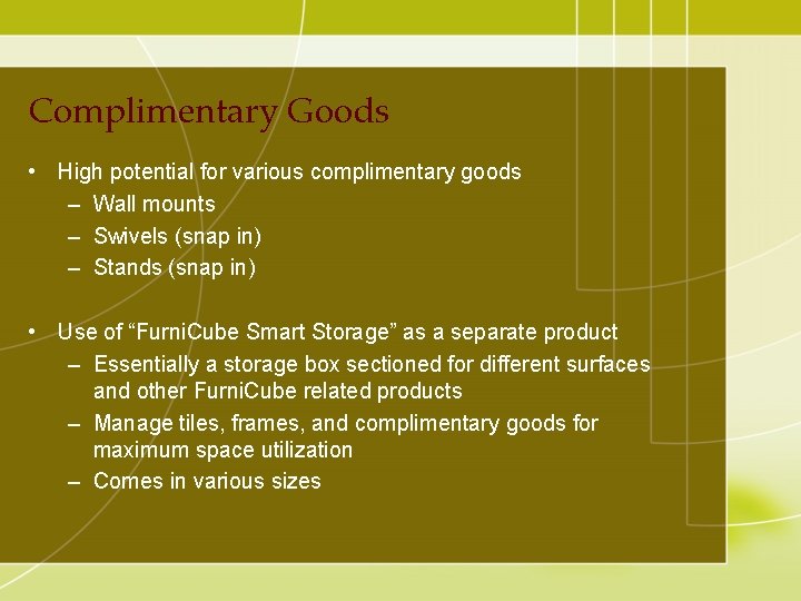 Complimentary Goods • High potential for various complimentary goods – Wall mounts – Swivels