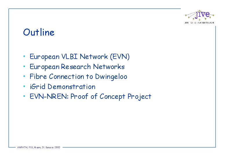 Outline • • • European VLBI Network (EVN) European Research Networks Fibre Connection to