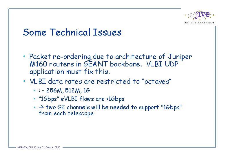 Some Technical Issues • Packet re-ordering due to architecture of Juniper M 160 routers