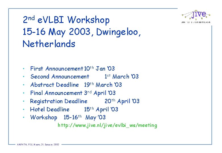 2 nd e. VLBI Workshop 15 -16 May 2003, Dwingeloo, Netherlands • • First