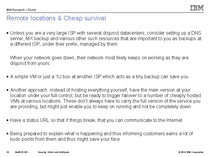 IBM Research – Zurich Remote locations & Cheap survival § Unless you are a