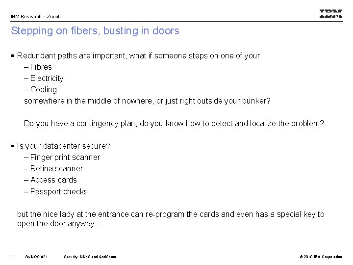 IBM Research – Zurich Stepping on fibers, busting in doors § Redundant paths are