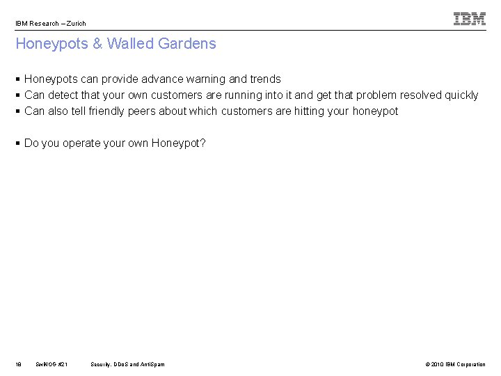 IBM Research – Zurich Honeypots & Walled Gardens § Honeypots can provide advance warning