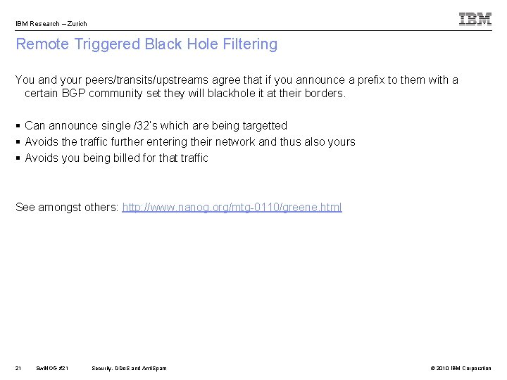 IBM Research – Zurich Remote Triggered Black Hole Filtering You and your peers/transits/upstreams agree