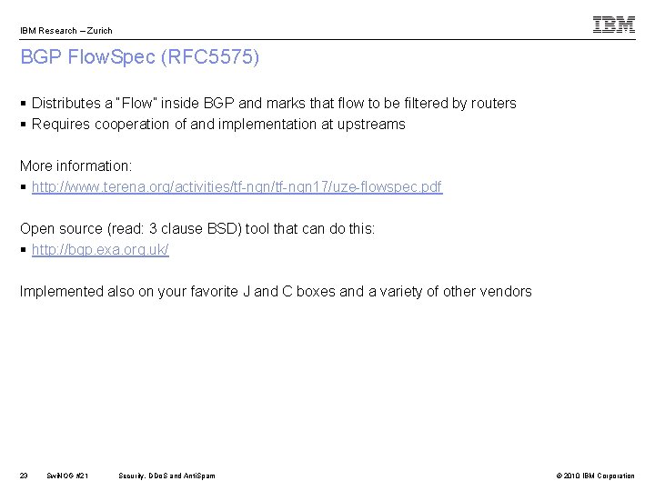 IBM Research – Zurich BGP Flow. Spec (RFC 5575) § Distributes a “Flow” inside