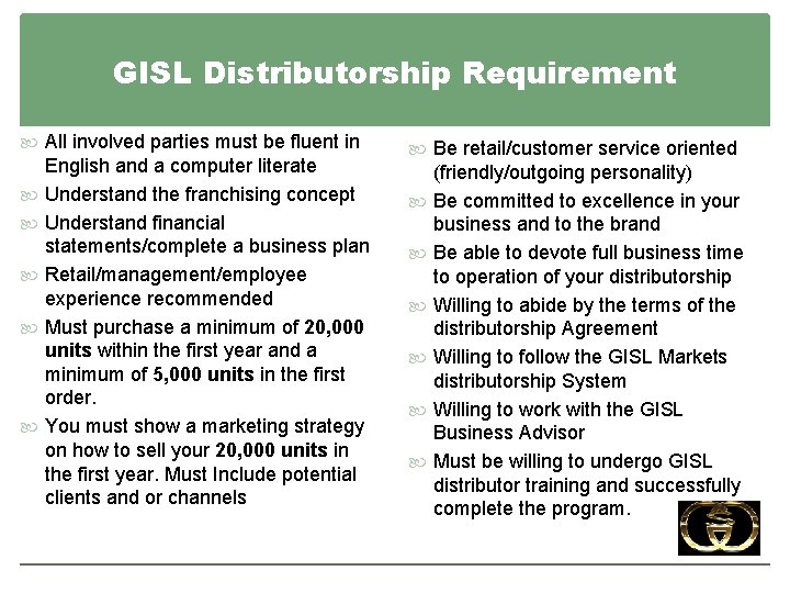 GISL Distributorship Requirement All involved parties must be fluent in English and a computer