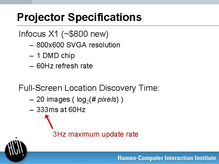 Projector Specifications Infocus X 1 (~$800 new) – 800 x 600 SVGA resolution –