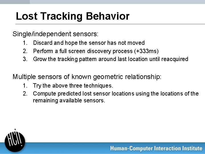 Lost Tracking Behavior Single/independent sensors: 1. Discard and hope the sensor has not moved