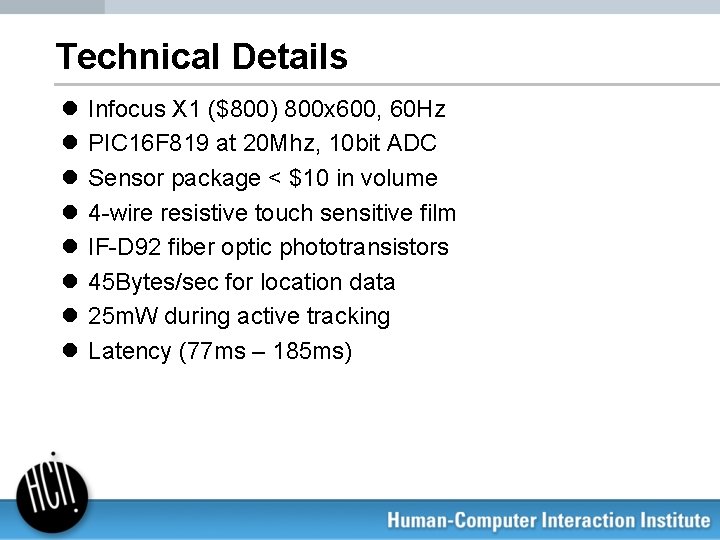 Technical Details l l l l Infocus X 1 ($800) 800 x 600, 60