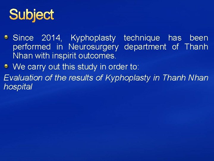Subject Since 2014, Kyphoplasty technique has been performed in Neurosurgery department of Thanh Nhan