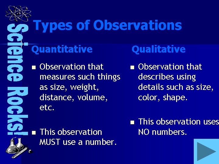 Types of Observations Quantitative n n Observation that measures such things as size, weight,