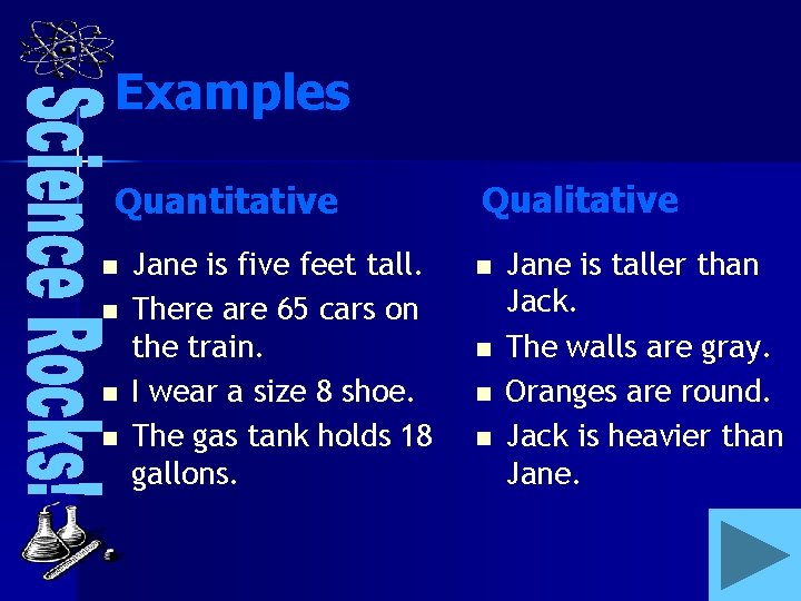 Examples Quantitative n n Jane is five feet tall. There are 65 cars on