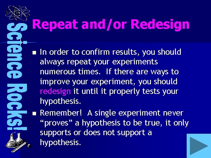 Repeat and/or Redesign n n In order to confirm results, you should always repeat