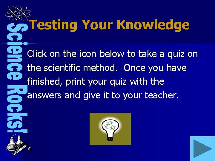 Testing Your Knowledge Click on the icon below to take a quiz on the