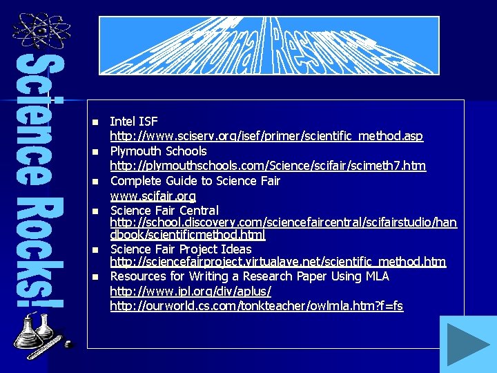 n n n Intel ISF http: //www. sciserv. org/isef/primer/scientific_method. asp Plymouth Schools http: //plymouthschools.