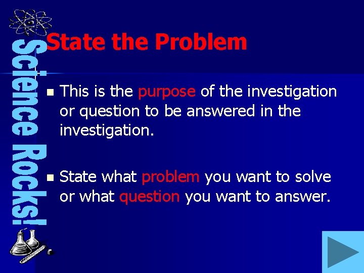 State the Problem n This is the purpose of the investigation or question to