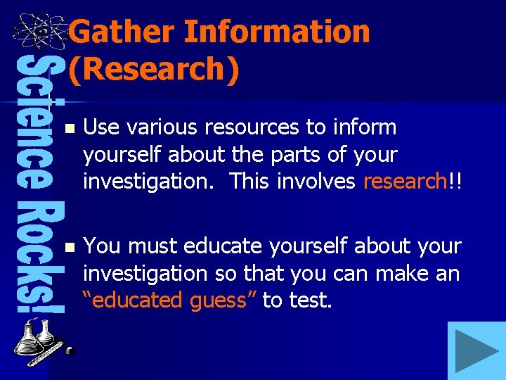 Gather Information (Research) n Use various resources to inform yourself about the parts of